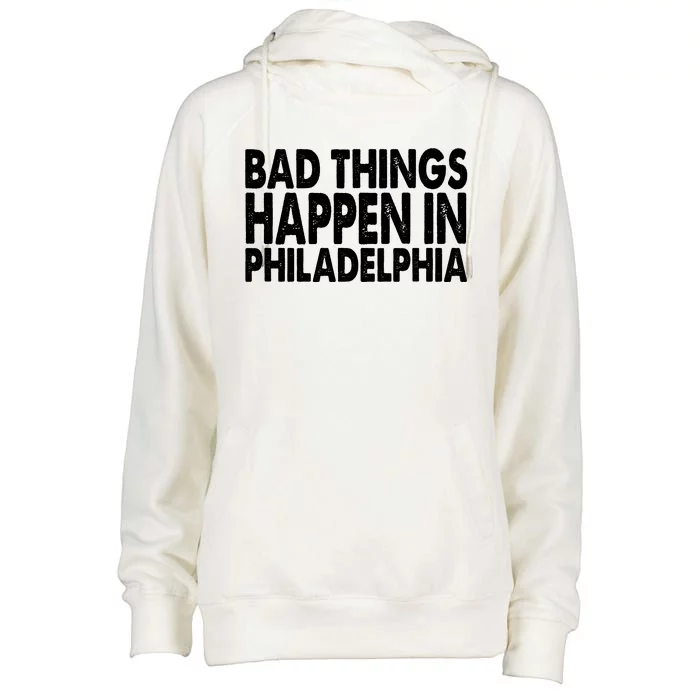 Distressed Bad Things Happen In Philadelphia Womens Funnel Neck Pullover Hood