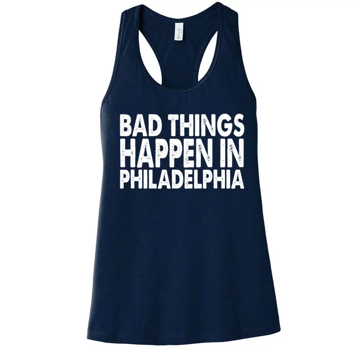 Distressed Bad Things Happen In Philadelphia Women's Racerback Tank