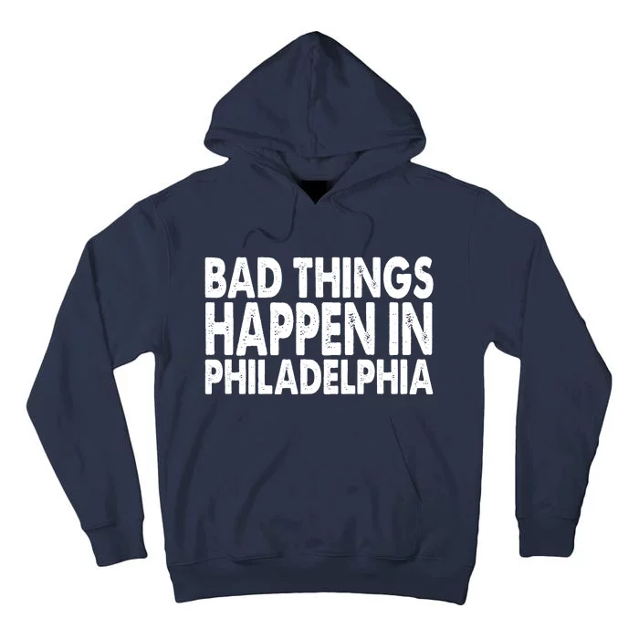 Distressed Bad Things Happen In Philadelphia Tall Hoodie