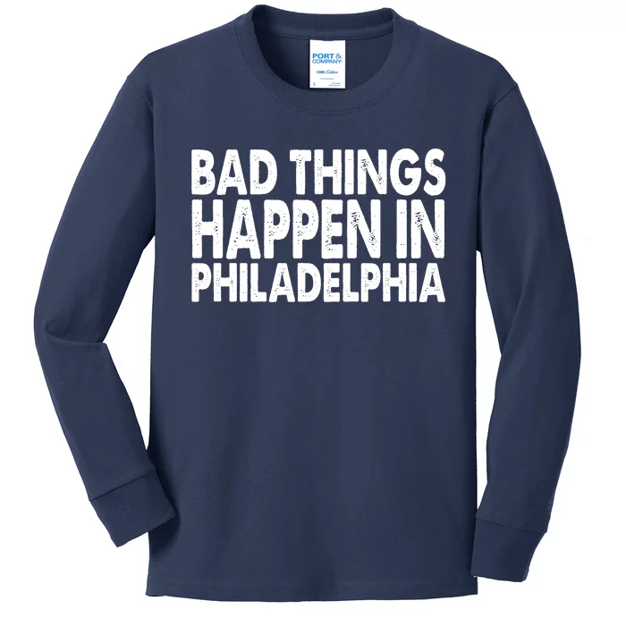 Distressed Bad Things Happen In Philadelphia Kids Long Sleeve Shirt