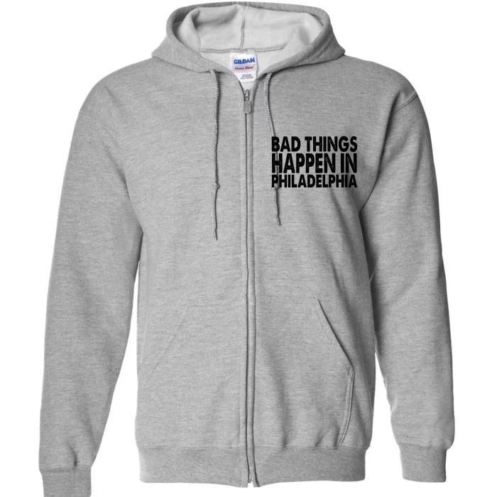 Distressed Bad Things Happen In Philadelphia Full Zip Hoodie