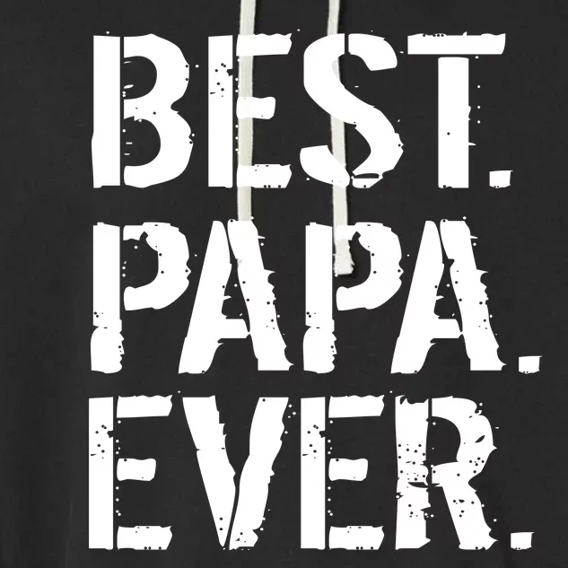 Distressed Best Papa Ever Father's Day Garment-Dyed Fleece Hoodie