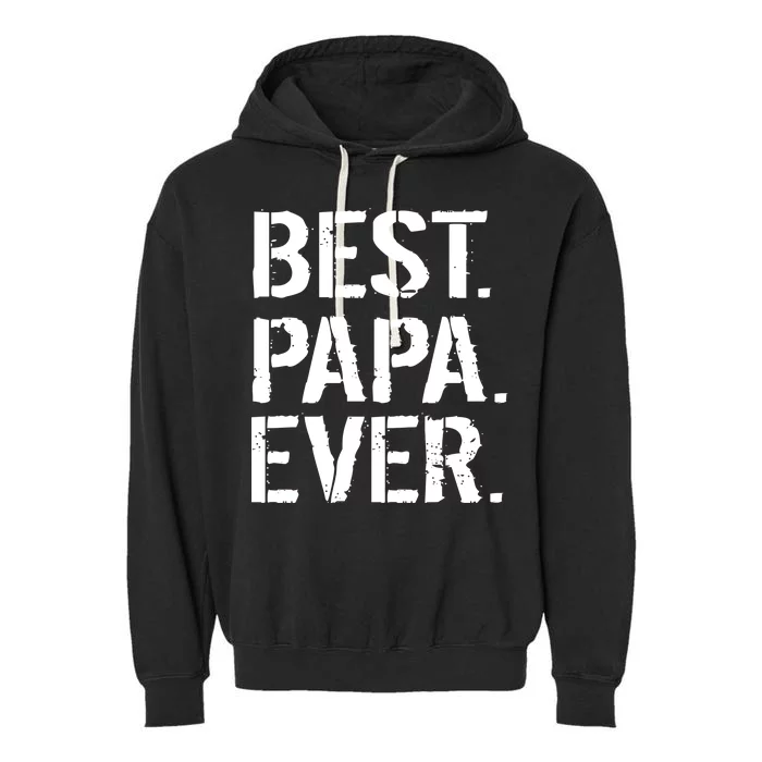 Distressed Best Papa Ever Father's Day Garment-Dyed Fleece Hoodie