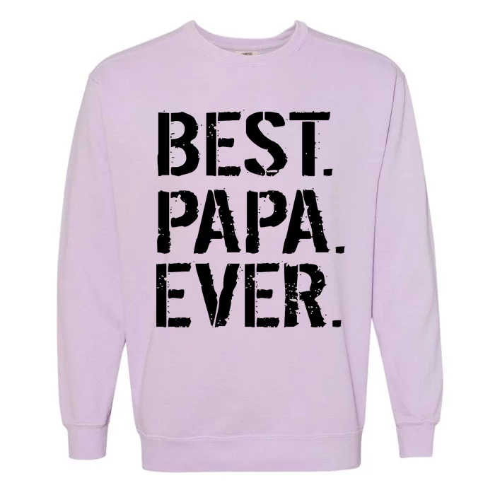 Distressed Best Papa Ever Father's Day Garment-Dyed Sweatshirt