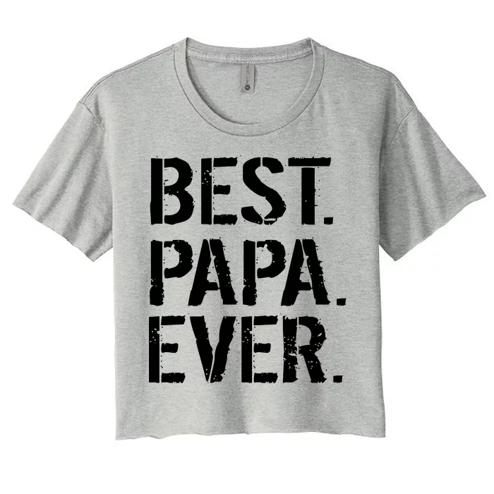 Distressed Best Papa Ever Father's Day Women's Crop Top Tee