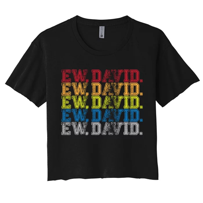 Distressed Ew, David Women's Crop Top Tee