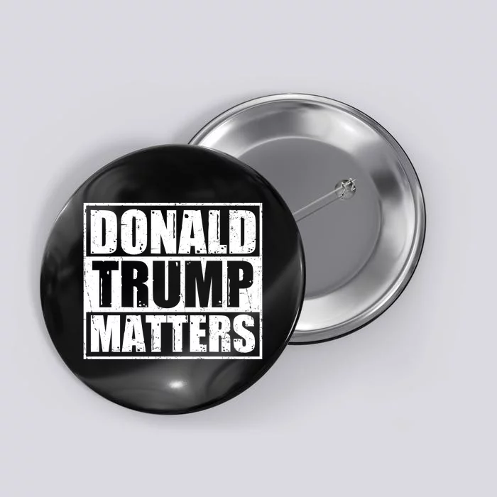 Distressed Straight Outta Donald Trump Matters Button