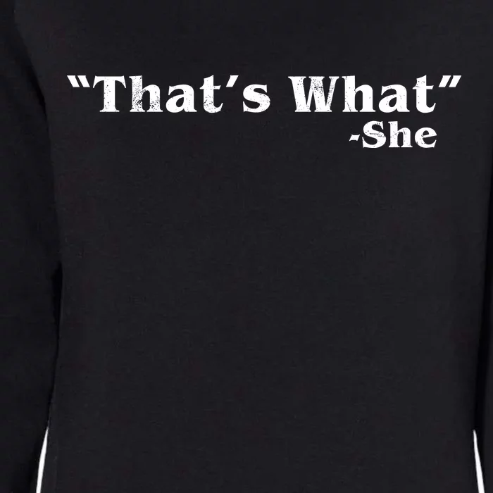 Distressed That's What - She Womens California Wash Sweatshirt