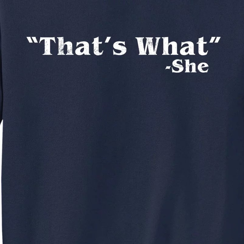 Distressed That's What - She Tall Sweatshirt