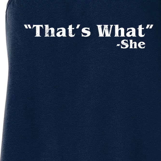 Distressed That's What - She Women's Racerback Tank