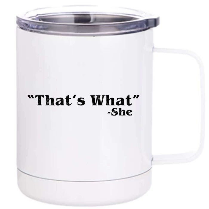 Distressed That's What - She Front & Back 12oz Stainless Steel Tumbler Cup