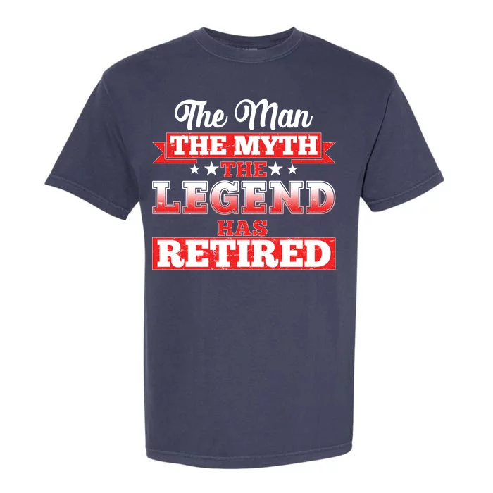 Distressed The Man The Myth The Legend Has Retired Garment-Dyed Heavyweight T-Shirt