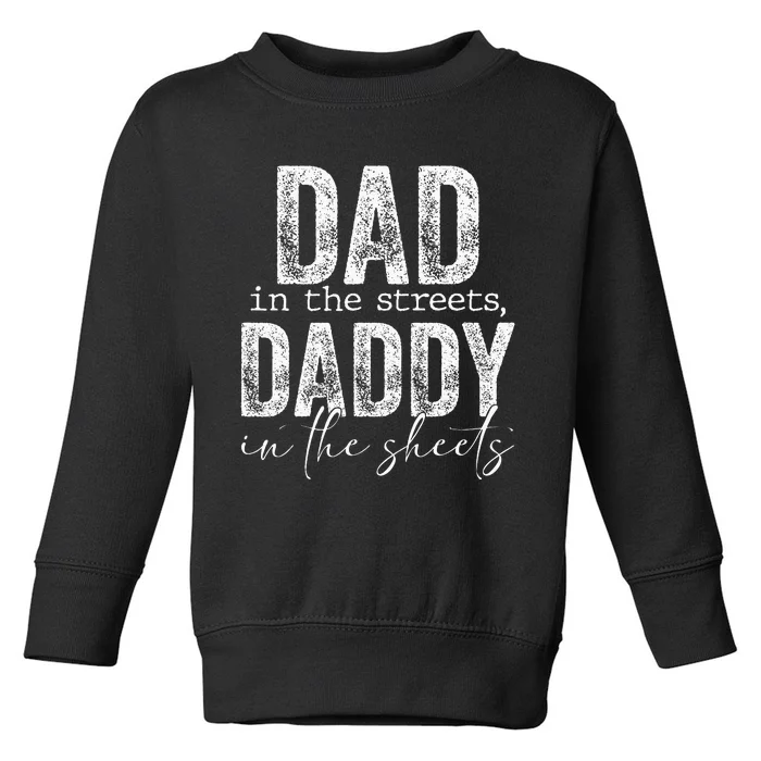 Dad In The Streets Daddy In The Sheets Presents For Dad Toddler Sweatshirt