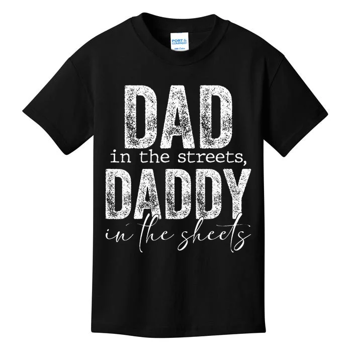 Dad In The Streets Daddy In The Sheets Presents For Dad Kids T-Shirt