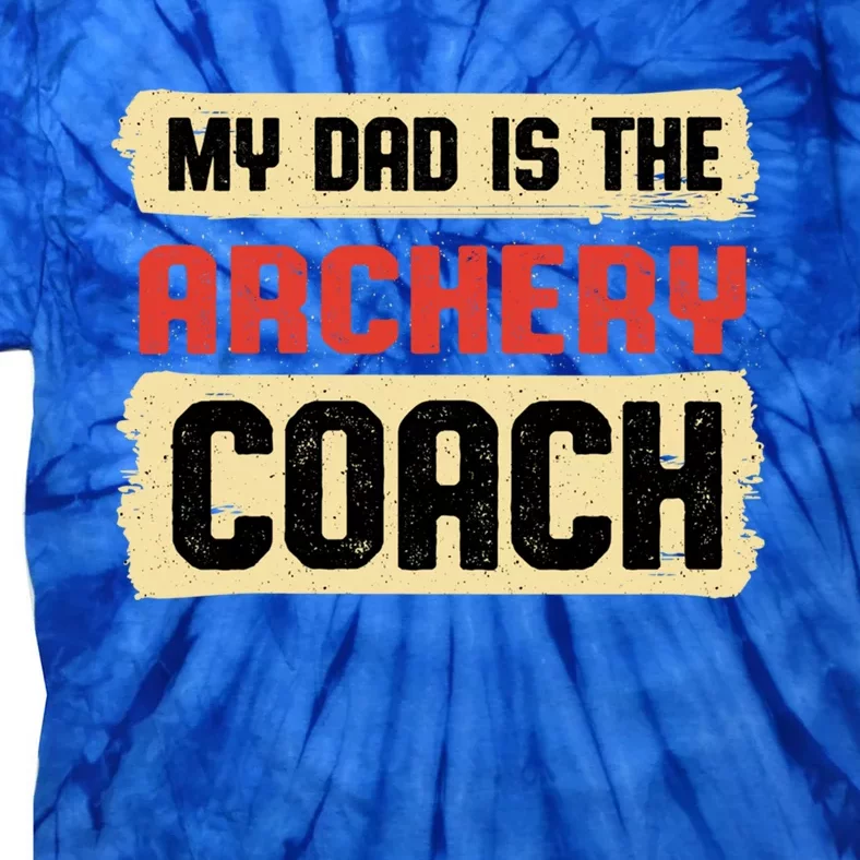 Dad Is The Archery Coach Fathers Day Archer Parents Cute Gift Tie-Dye T-Shirt