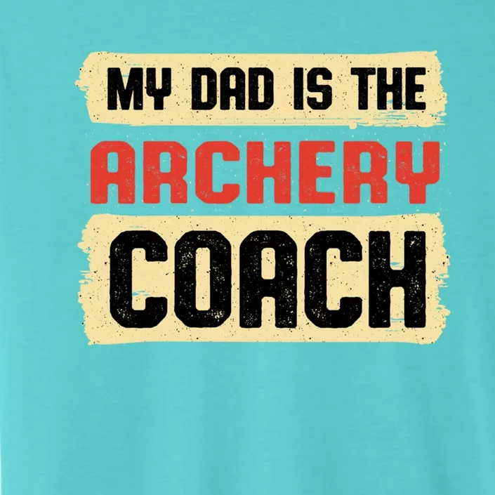 Dad Is The Archery Coach Fathers Day Archer Parents Cute Gift ChromaSoft Performance T-Shirt