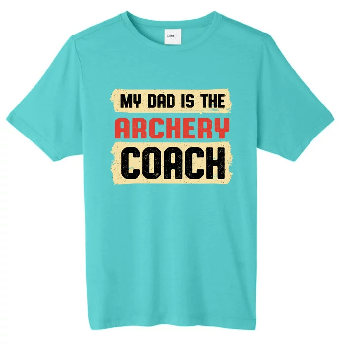 Dad Is The Archery Coach Fathers Day Archer Parents Cute Gift ChromaSoft Performance T-Shirt