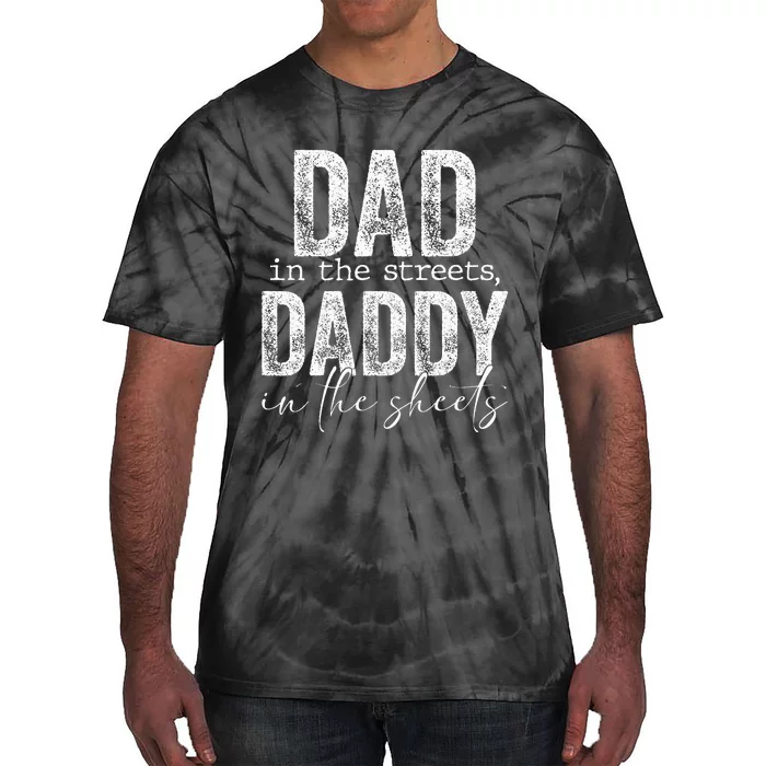 Dad In The Streets Daddy In The Sheets Presents For Dad Tie-Dye T-Shirt