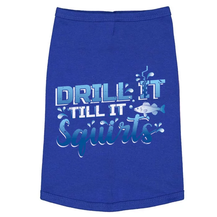 Drill It Till It Squirts Ice Fishing Dad Gift Doggie Tank