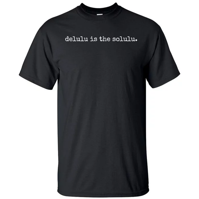 Delulu Is The Solulu Manifestation Tall T-Shirt