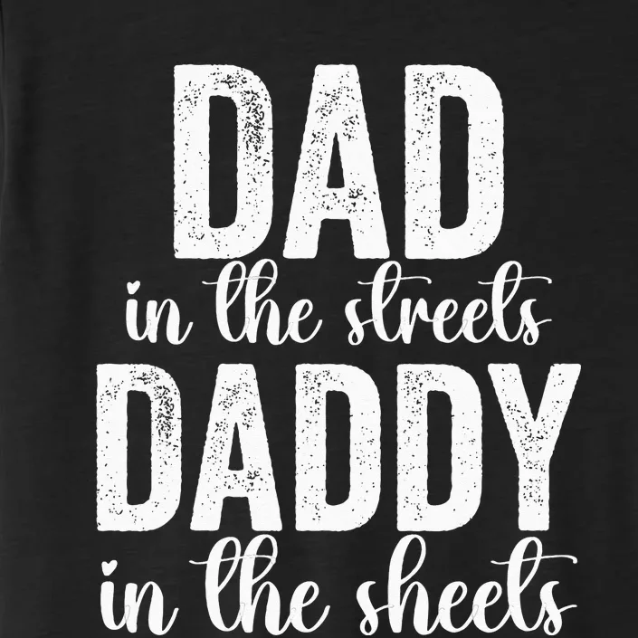 Dad In The Streets Daddy In The Sheets Presents Dad Daddy ChromaSoft Performance T-Shirt