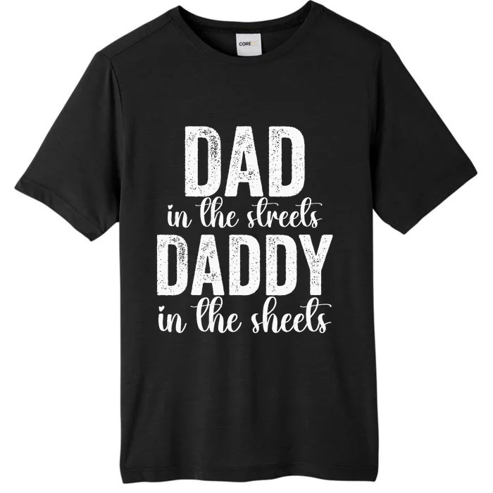 Dad In The Streets Daddy In The Sheets Presents Dad Daddy ChromaSoft Performance T-Shirt