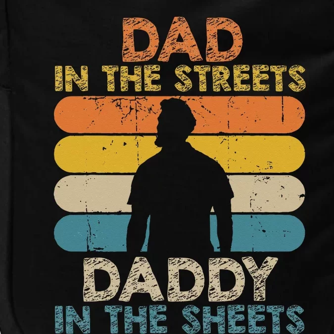 Dad In The Streets Daddy In The Sheets Funny Fathers Day Impact Tech Backpack