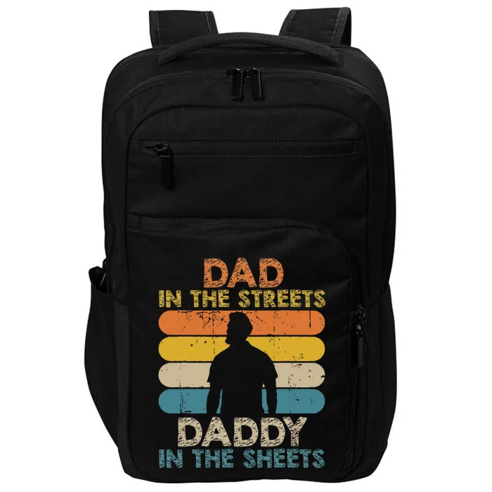 Dad In The Streets Daddy In The Sheets Funny Fathers Day Impact Tech Backpack