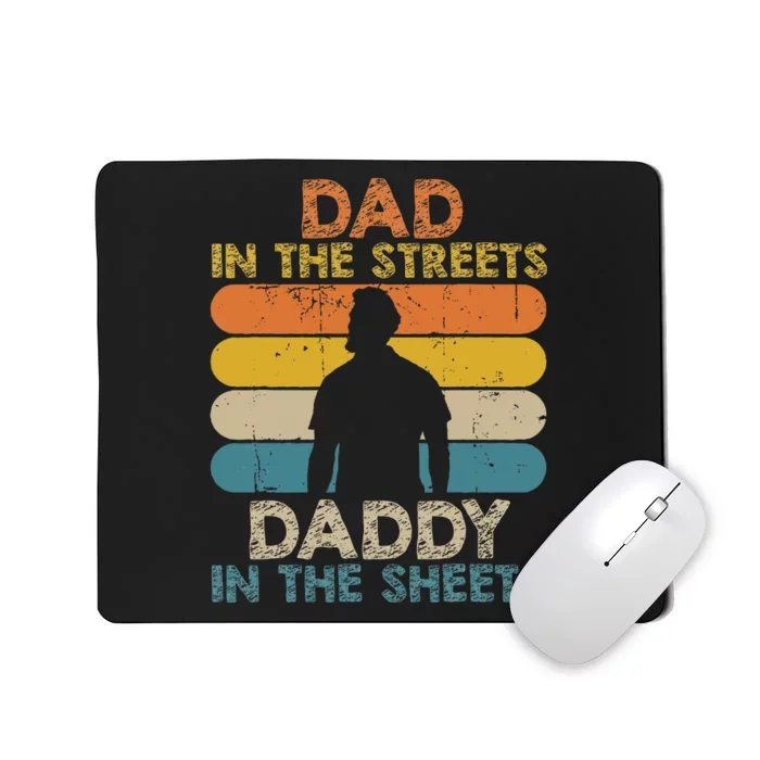 Dad In The Streets Daddy In The Sheets Funny Fathers Day Mousepad