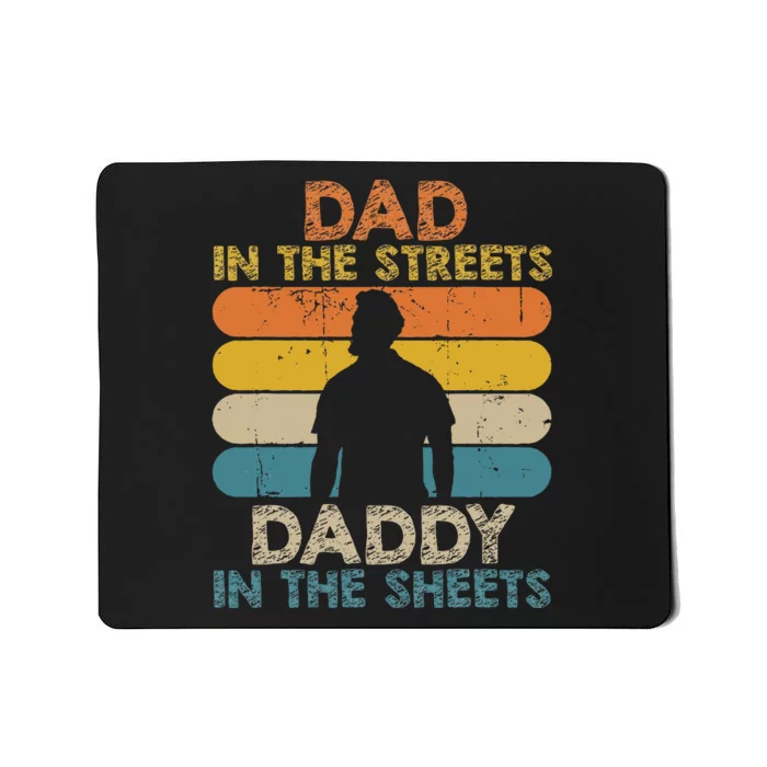 Dad In The Streets Daddy In The Sheets Funny Fathers Day Mousepad