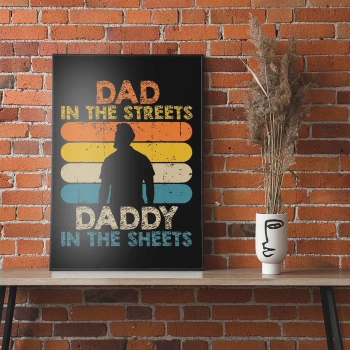 Dad In The Streets Daddy In The Sheets Funny Fathers Day Poster