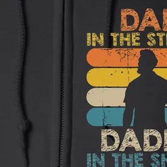 Dad In The Streets Daddy In The Sheets Funny Fathers Day Full Zip Hoodie