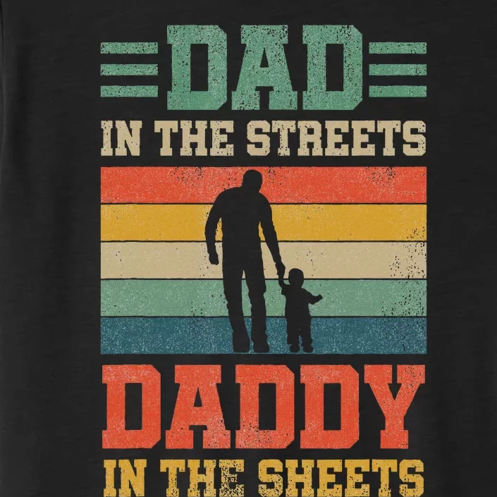 Dad In The Streets Daddy In The Sheets FatherS Day ChromaSoft Performance T-Shirt