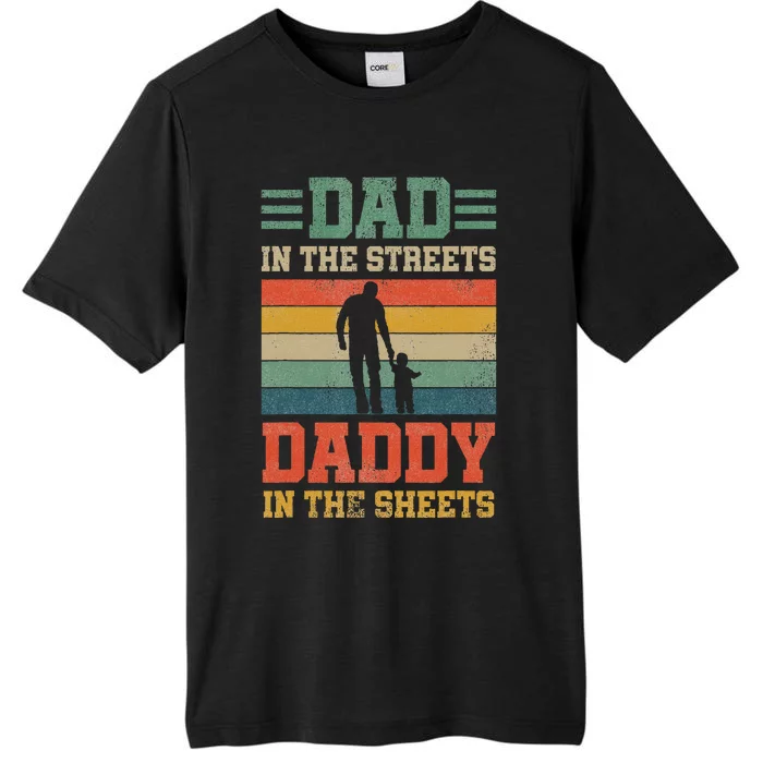 Dad In The Streets Daddy In The Sheets FatherS Day ChromaSoft Performance T-Shirt