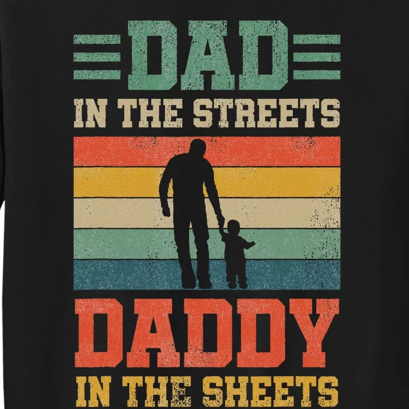 Dad In The Streets Daddy In The Sheets FatherS Day Tall Sweatshirt