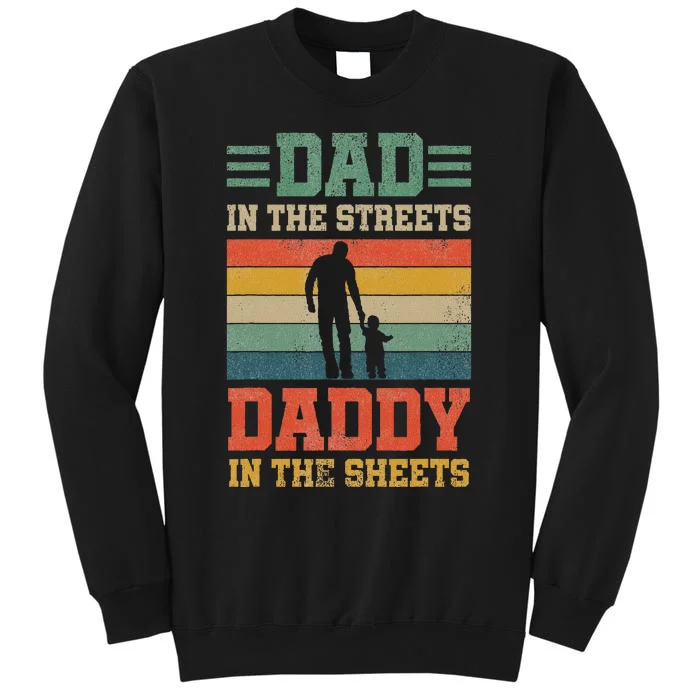 Dad In The Streets Daddy In The Sheets FatherS Day Tall Sweatshirt