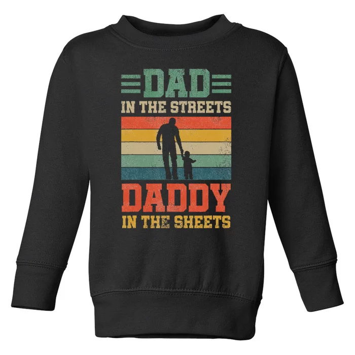 Dad In The Streets Daddy In The Sheets FatherS Day Toddler Sweatshirt