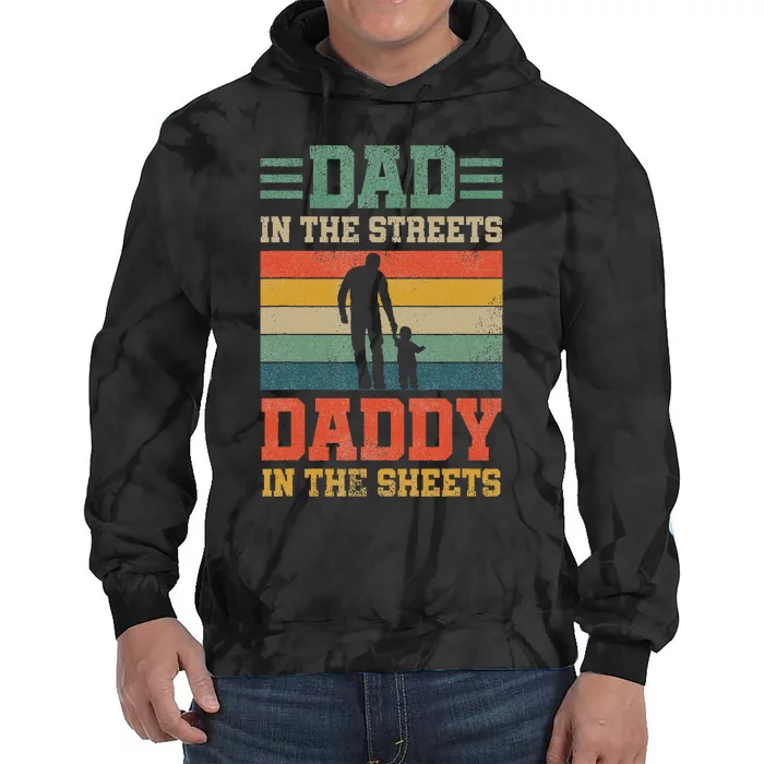 Dad In The Streets Daddy In The Sheets FatherS Day Tie Dye Hoodie