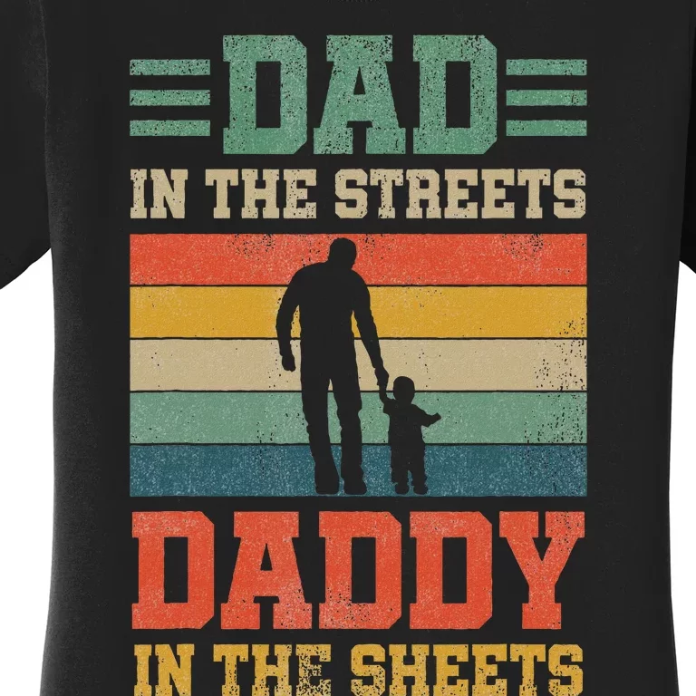 Dad In The Streets Daddy In The Sheets FatherS Day Women's T-Shirt