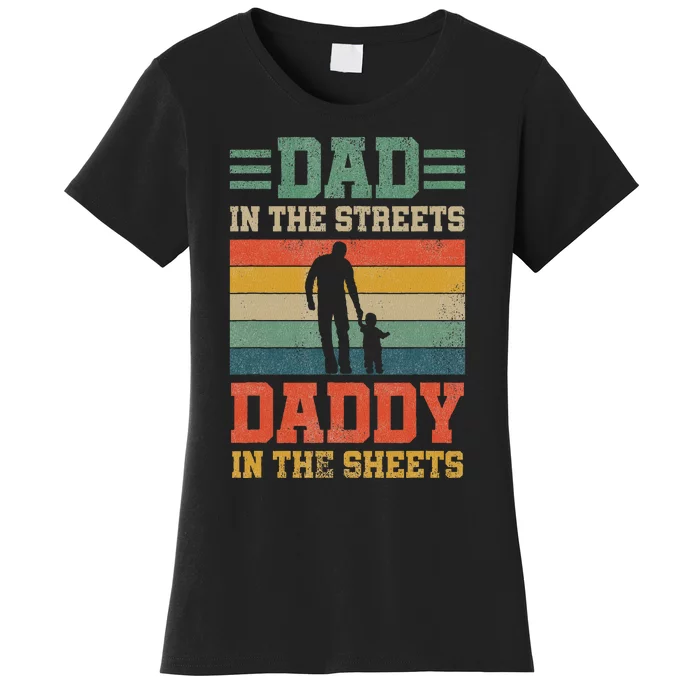 Dad In The Streets Daddy In The Sheets FatherS Day Women's T-Shirt