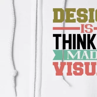 Design Is Thinking Made Visual Full Zip Hoodie