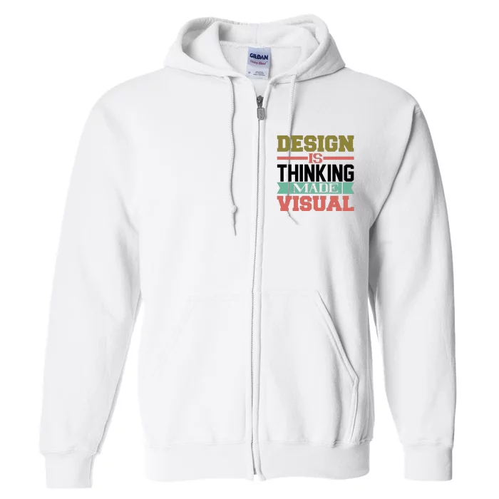 Design Is Thinking Made Visual Full Zip Hoodie