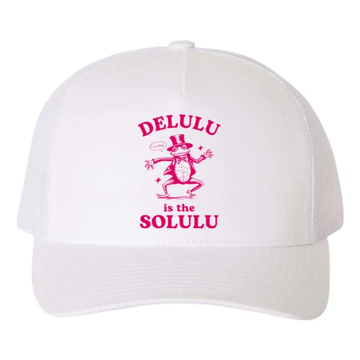 Delulu Is The Solulu Funny Delusional Yupoong Adult 5-Panel Trucker Hat