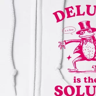 Delulu Is The Solulu Funny Delusional Full Zip Hoodie