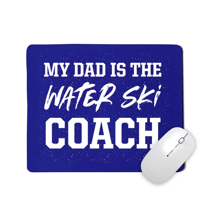 Dad Is The Water Ski Coach Appreciation Water Skiing Funny Gift Mousepad