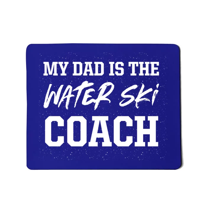 Dad Is The Water Ski Coach Appreciation Water Skiing Funny Gift Mousepad