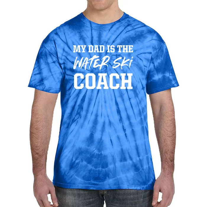 Dad Is The Water Ski Coach Appreciation Water Skiing Funny Gift Tie-Dye T-Shirt