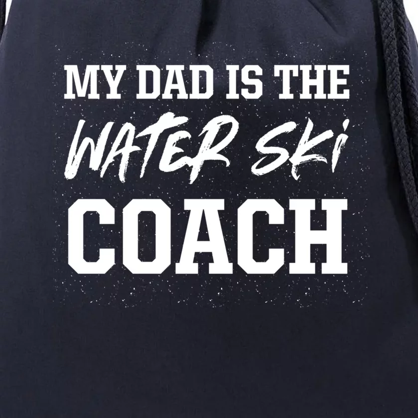 Dad Is The Water Ski Coach Appreciation Water Skiing Funny Gift Drawstring Bag