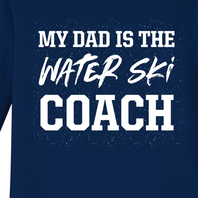 Dad Is The Water Ski Coach Appreciation Water Skiing Funny Gift Baby Long Sleeve Bodysuit