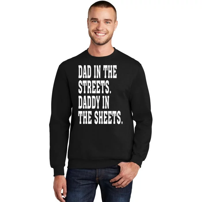 Dad In The Streets Daddy In The Sheets Sweatshirt